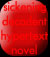 sickening
decadent
hypertext
novel